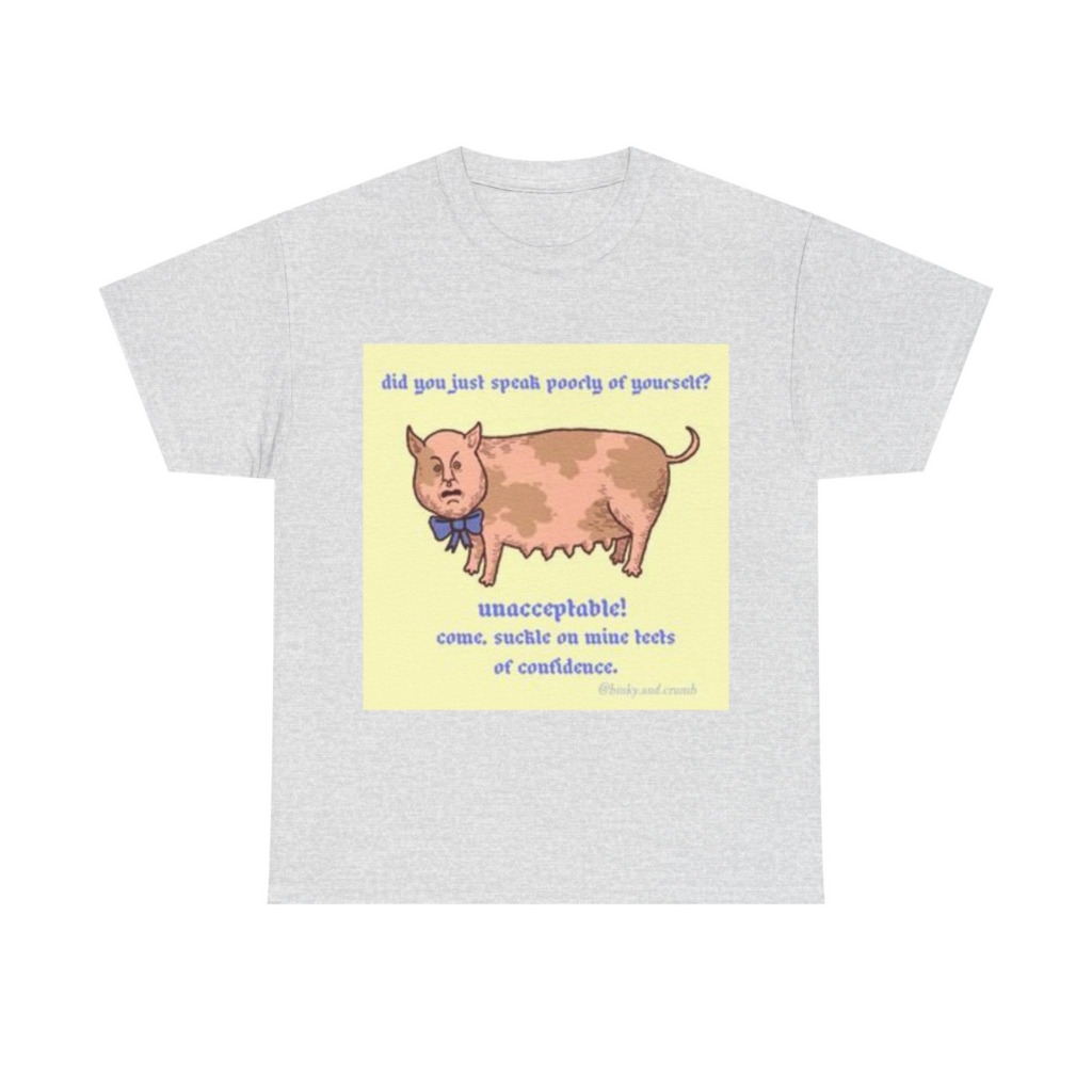 T-Shirt: Unacceptable Pig Confidence Graphic