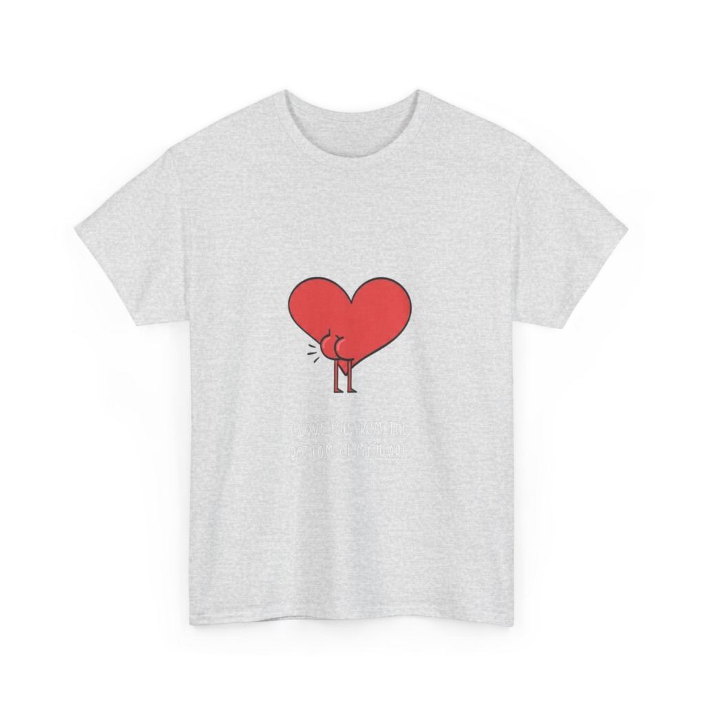 T-Shirt: Funny Heart Butt 'Bottom of My Heart' Graphic