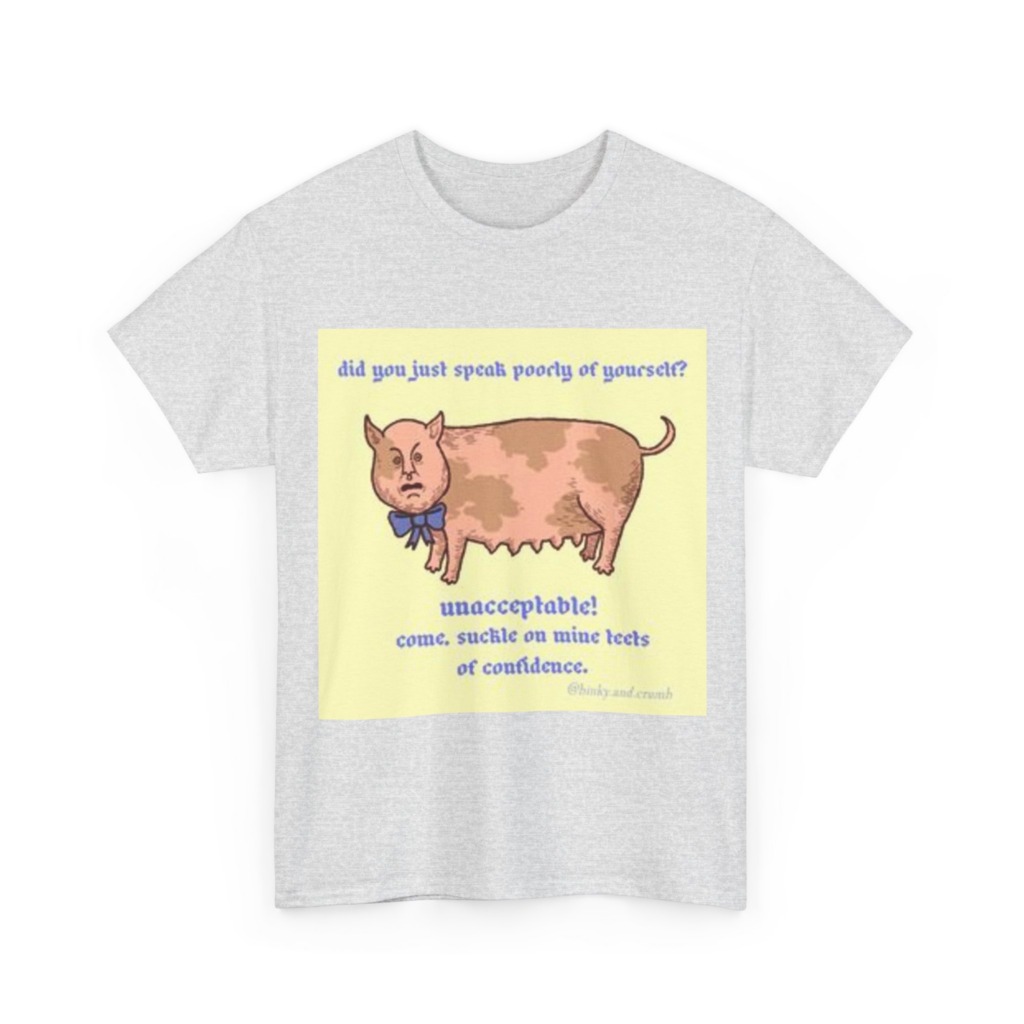 T-Shirt: Unacceptable Pig Confidence Graphic